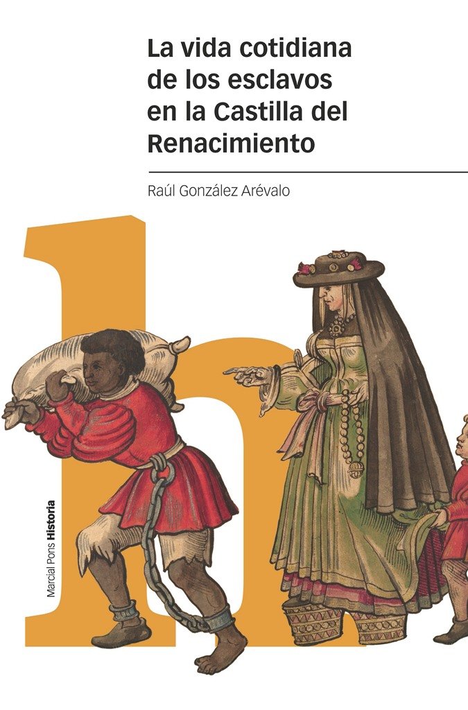 La vida cotidiana de los esclavos en la Castilla del Renacimiento, de GONZALEZ AREVALO, RAUL | portada del libro