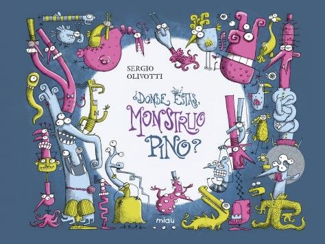 ¿DONDE ESTAS, MONSTRUO PINO?, de OLIVOTTI, SERGIO | portada del libro