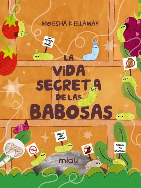 LA VIDA SECRETA DE LAS BABOSAS, de KELLAWAY, MOESHA | portada del libro