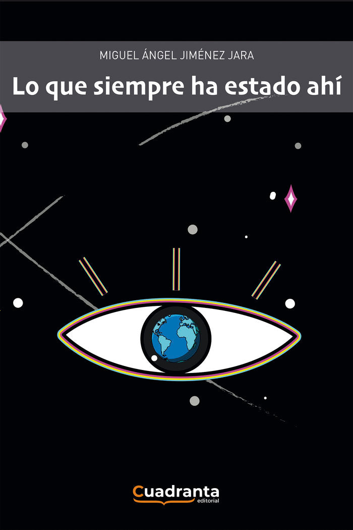 LO QUE SIEMPRE HA ESTADO AHÍ, de JIMÃ‰NEZ JARA, MIGUEL ÃNGEL | portada del libro