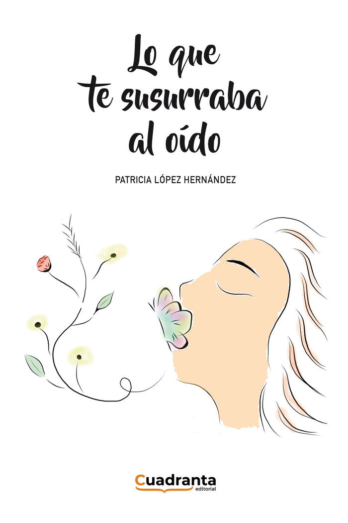 Lo que te susurraba al oído, de López Hernández, Patricia | portada del libro