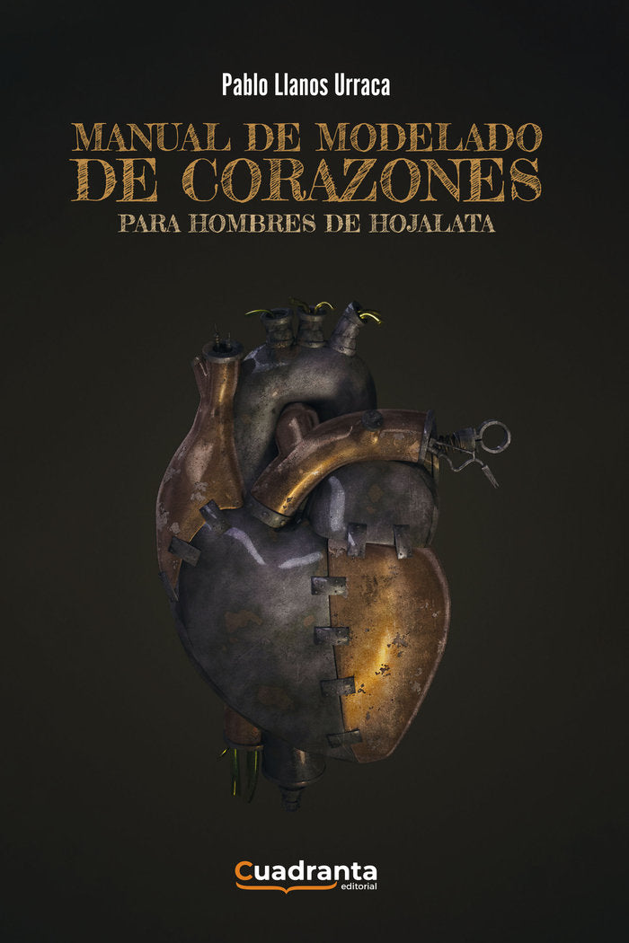 Manual de modelado de corazones rotos para hombres de hojala, de Llanos Urraca, Pablo | portada del libro