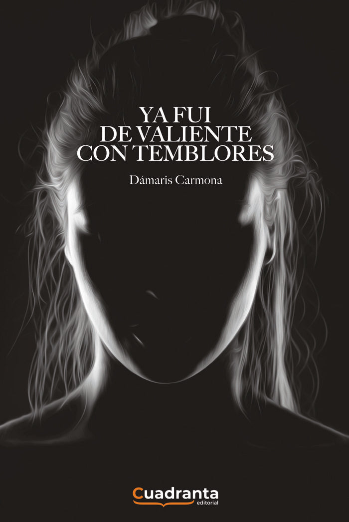 Ya fui de valiente con temblores, de Carmona Valcárcel, Damaris | portada del libro