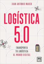 LOGﾍSTICA 5.0, de JUAN ANTONIO MARCO | portada del libro