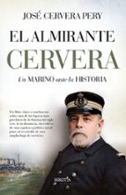 ALMIRANTE CERVERA, EL, de JOSE CERVERA PERY | portada del libro