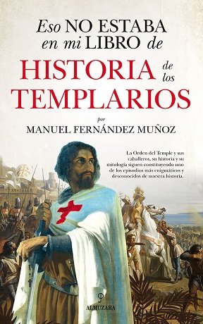 ESO NO ESTABA...HIST. DE LOS TEMPLARIOS, de FERNANDEZ MUÑOZ | portada del libro