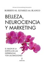 BELLEZA, NEUROCIENCIA Y MARKETING, de ROBERTO ALVAREZ DEL BLANCO | portada del libro