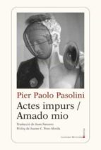 ACTES IMPURS/AMADO MIO, de Pier Paolo Pasolini | portada del libro