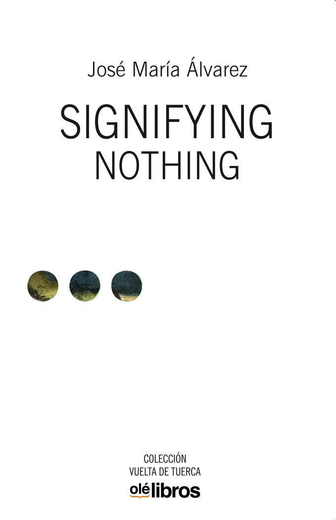 SIGNIFYING NOTHING, de ÃLVAREZ, JOSÃ‰ MARÃA | portada del libro