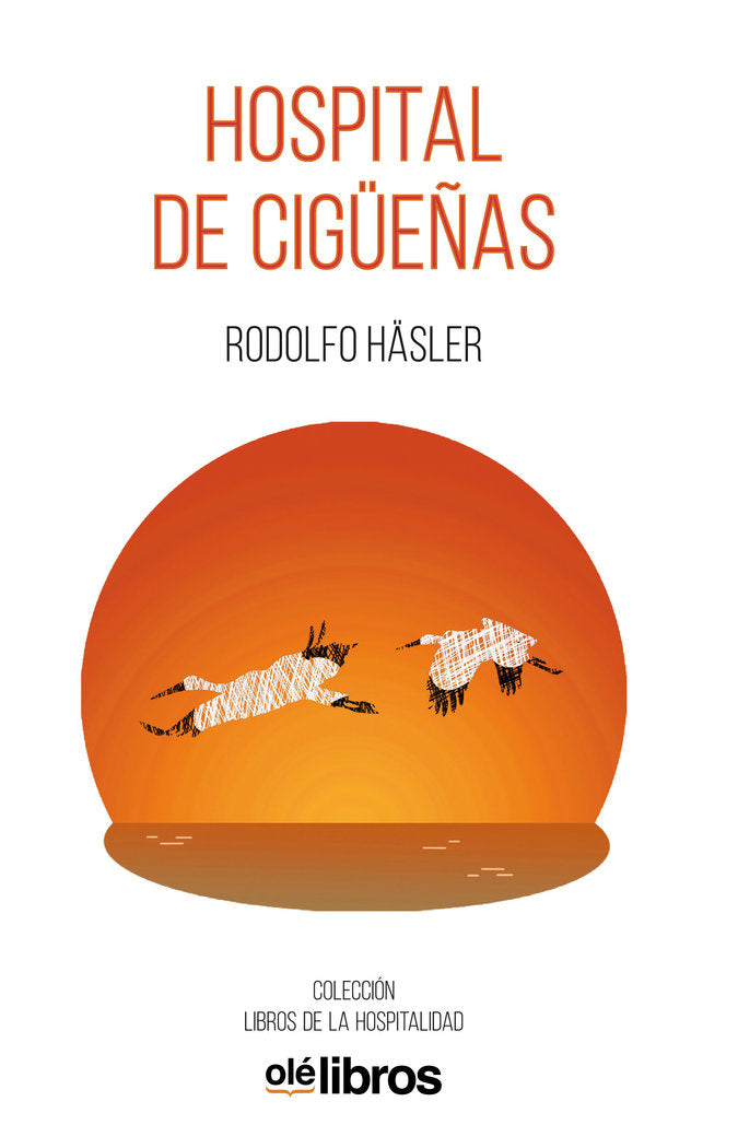 HOSPITAL DE CIGÜEÑAS, de HÄSLER, RODOLFO | portada del libro