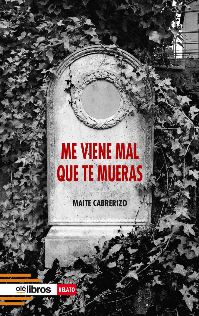 ME VIENE MAL QUE TE MUERAS, de Cabrerizo Benito, Maite | portada del libro