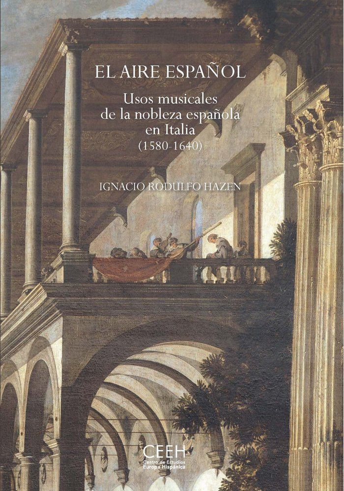EL AIRE ESPAÑOL USOS MUSICALES DE LA NOBLEZA ESPAÑOLA EN IT, de RODULFO HAZEN, IGNACIO | portada del libro