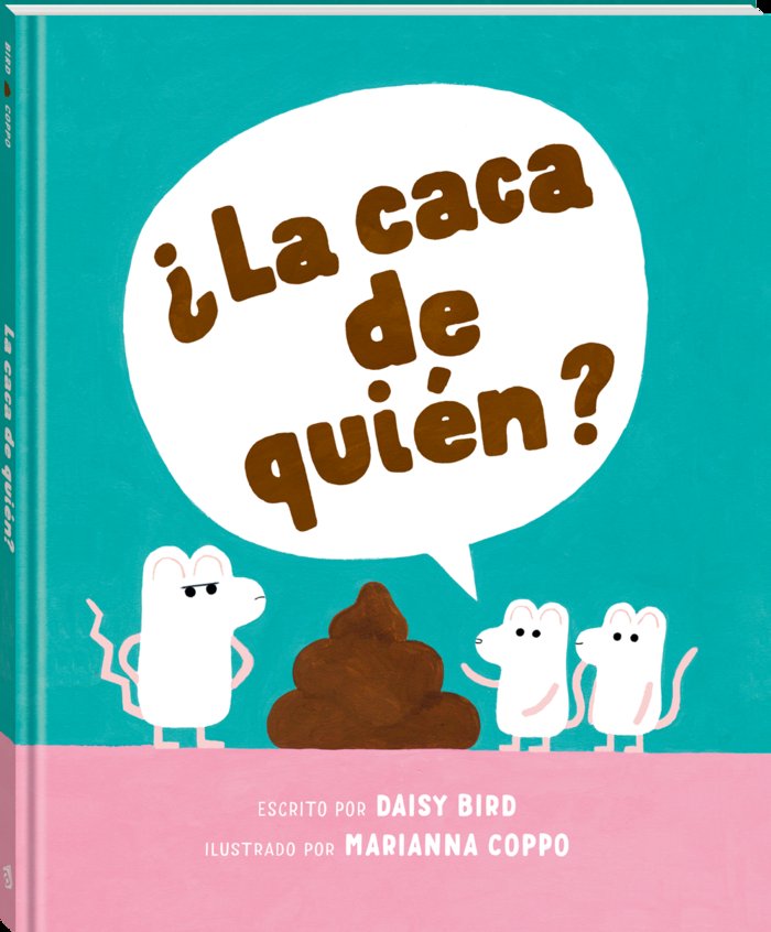 LA CACA DE QUIEN, de BIRD, DAISY | portada del libro