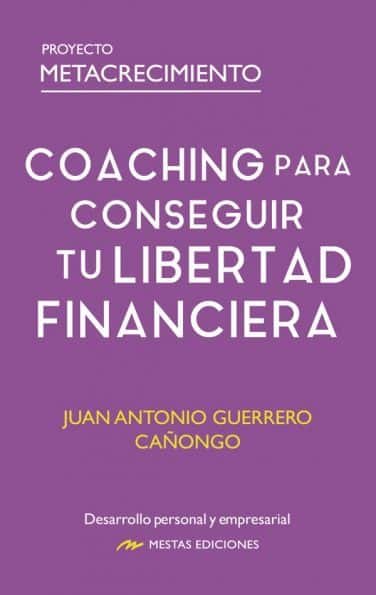 Coaching para conseguir tu Libertad Financiera, de GUERRERO CAÑONGO, JUAN ANTONIO | portada del libro