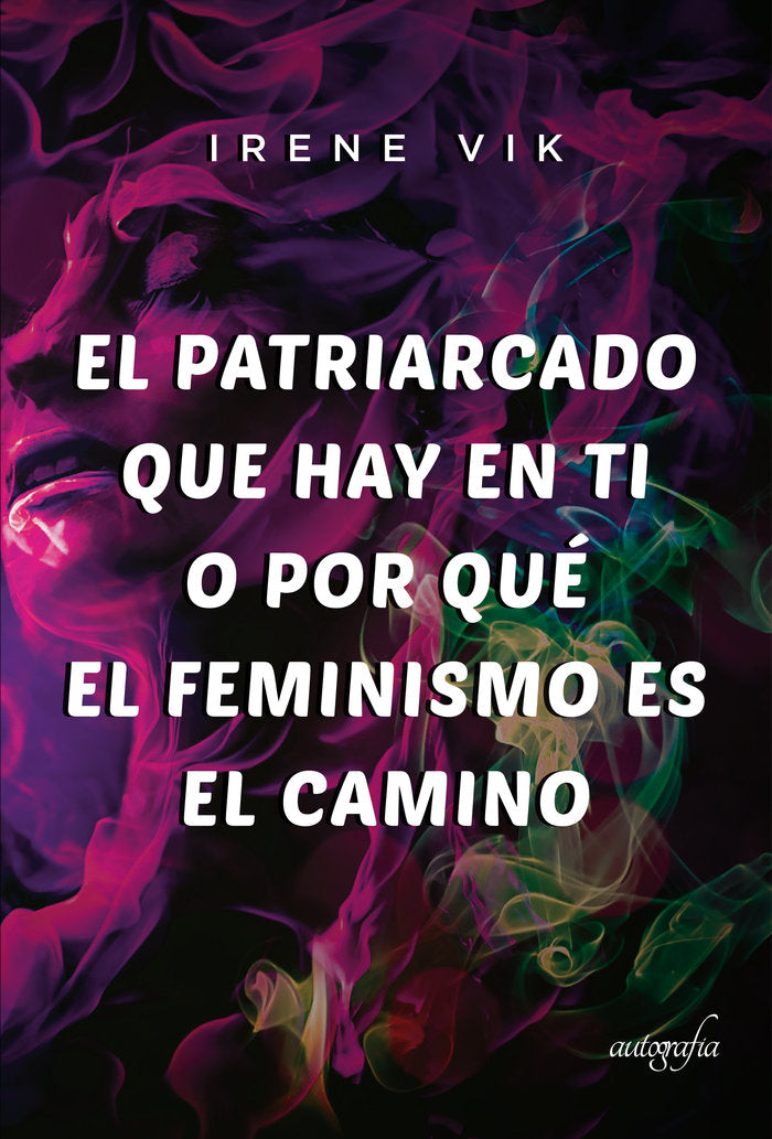 El Patriarcado que hay en ti, de Vik, Irene | portada del libro