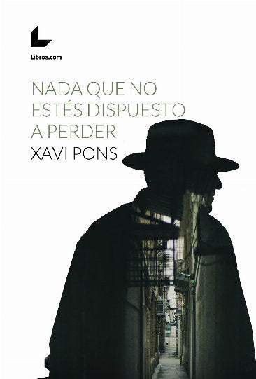 NADA QUE NO ESTES DISPUESTO A PERDER, de PONS, XAVI | portada del libro