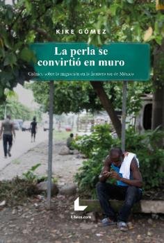 LA PERLA SE CONVIRTIO EN MURO, de GOMEZ, KIKE | portada del libro