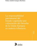 LA RESPONSABILIDAD PATRIMONIAL DEL ESTADO LEGISLADOR POR VU, de YOHAN ANDRES CAMPOS MARTINEZ | portada del libro