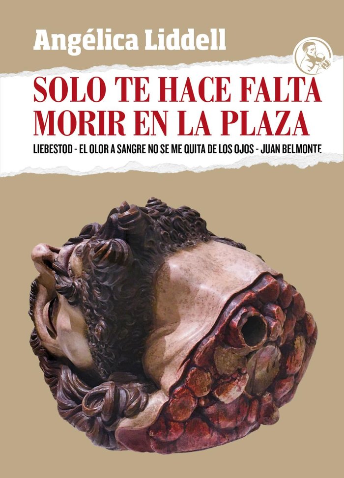 SOLO TE HACE FALTA MORIR EN LA PLAZA, de LIDDELL, ANGELICA | portada del libro