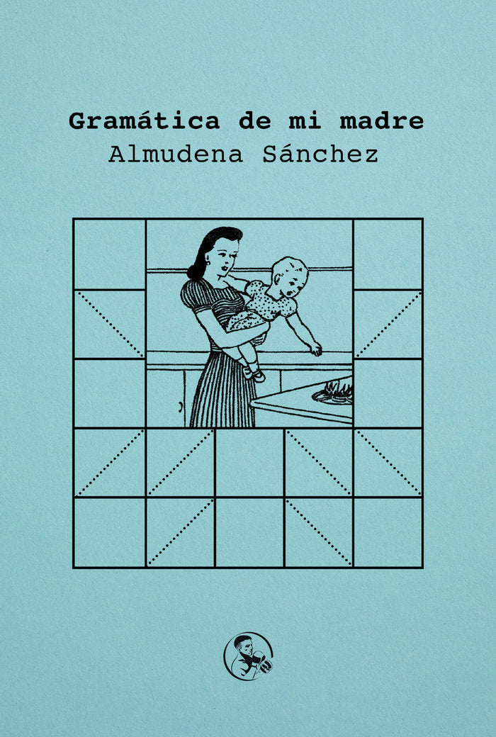 GRAMATICA DE MI MADRE, de SANCHEZ, ALMUDENA | portada del libro