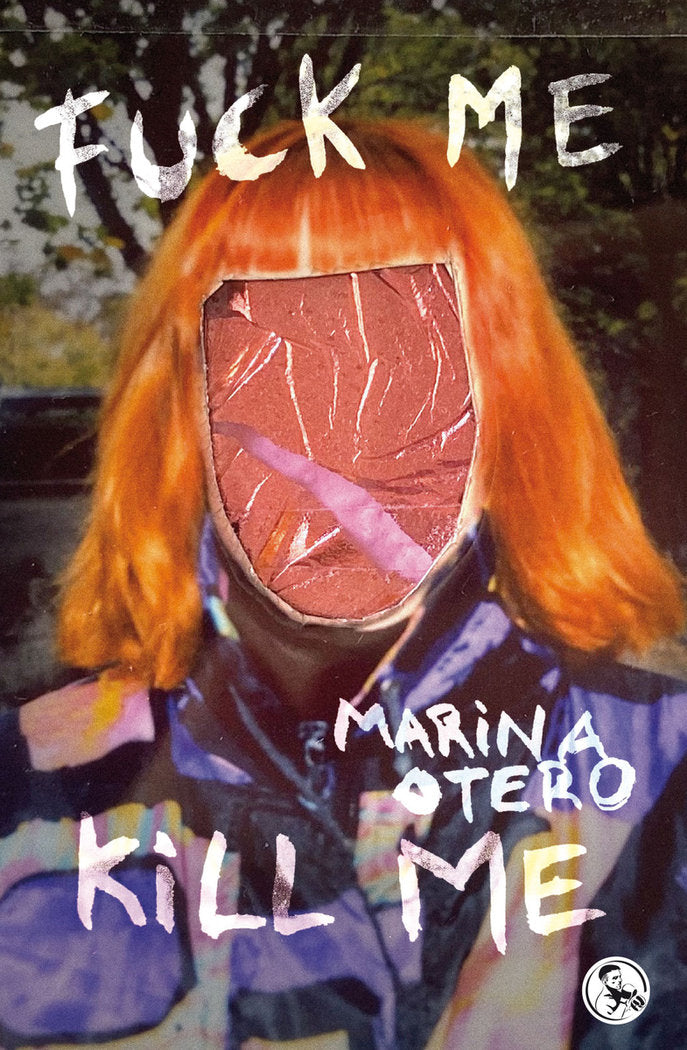 FUCK ME / KILL ME, de OTERO, MARINA | portada del libro