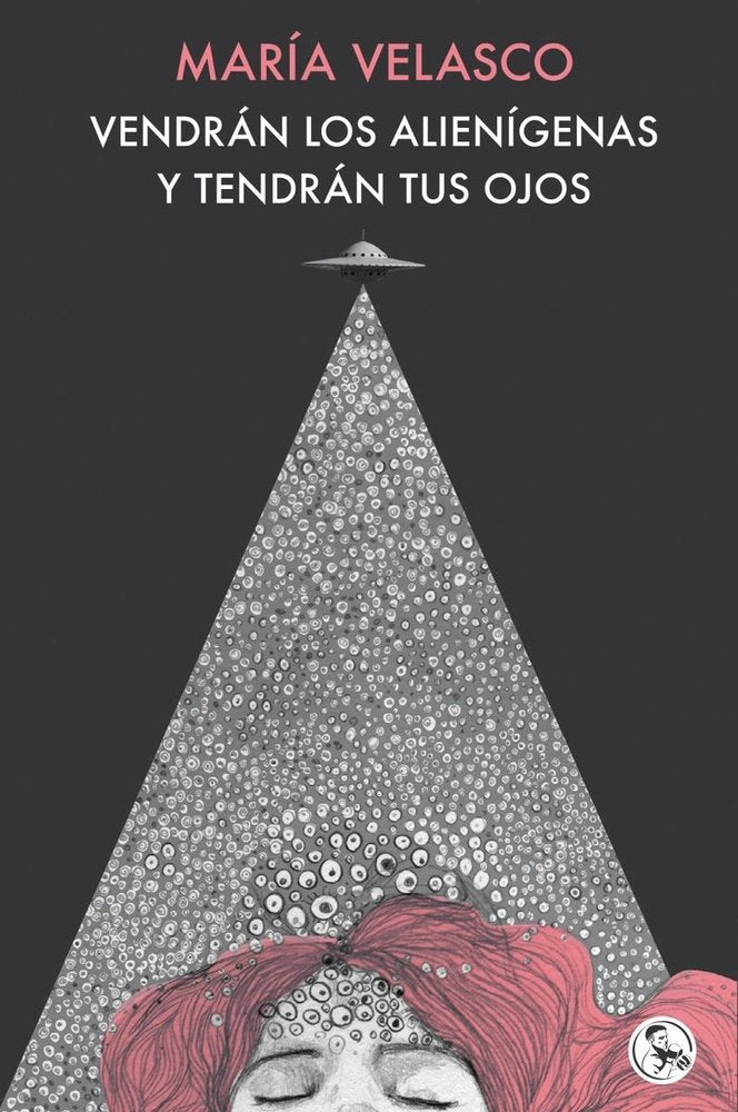 VENDRAN LOS ALIENIGENAS Y TENDRAN TUS OJOS, de VELASCO,MARIA | portada del libro