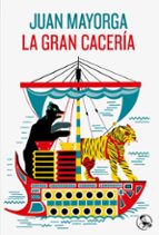 GRAN CACERIA, LA, de Juan Mayorga | portada del libro