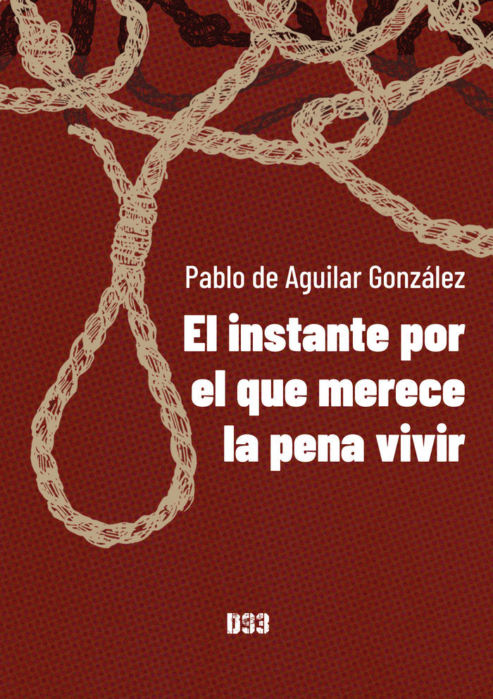 El instante por el que merece la pena vivir, de de Aguilar González, Pablo | portada del libro