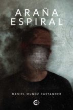 Araña espiral, de DANIEL MUÑOZ CASTANDER | portada del libro