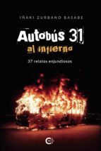 (I.B.D.) AUTOBUS 31 AL INFIERNO, de IÑAKI ZURBANO BASABE | portada del libro