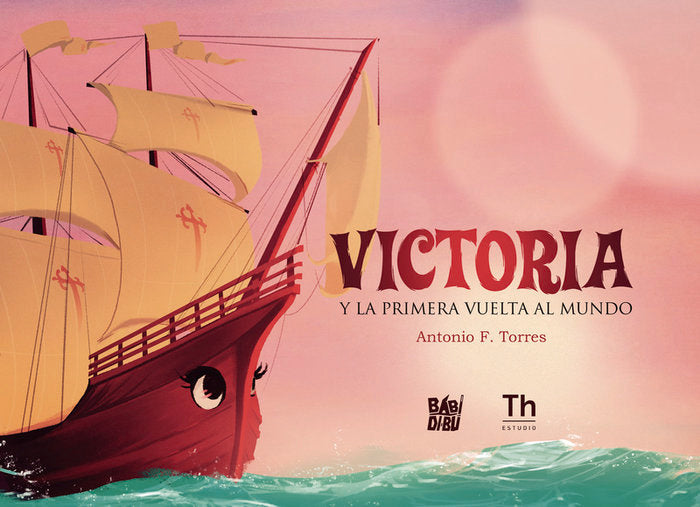 VICTORIA Y LA PRIMERA VUELTA AL MUNDO, de TORRES, ANTONIO F. | portada del libro