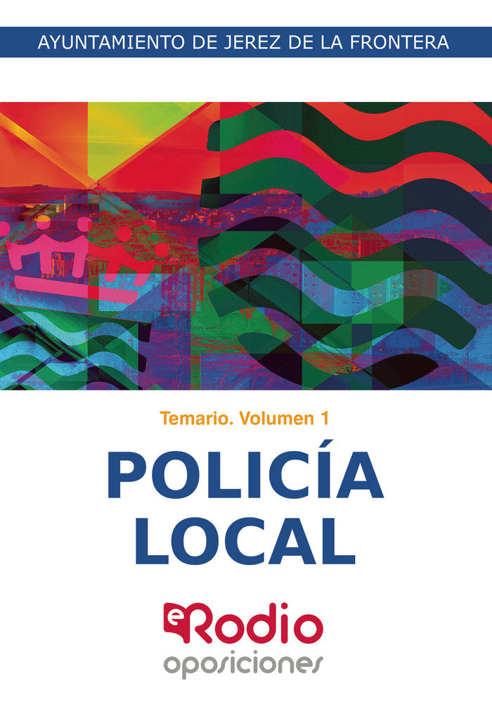 POLICIA LOCAL AYUNTAMIENTO DE JEREZ FRONTERA VOL 1 | portada del libro