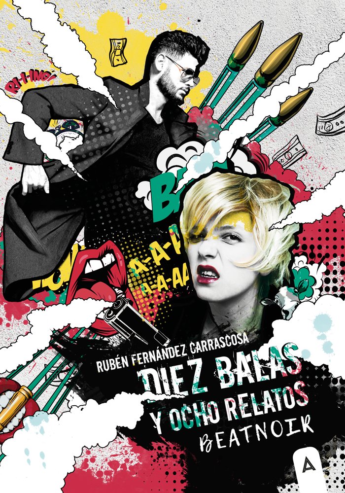 Diez balas y ocho relatos BeatNoir, de FERNANDEZ CARRASCOSA, RUBEN | portada del libro