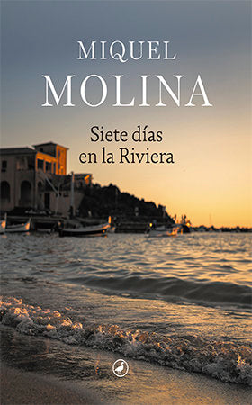SIETE DIAS EN LA RIVIERA, de MOLINA, MIQUEL | portada del libro