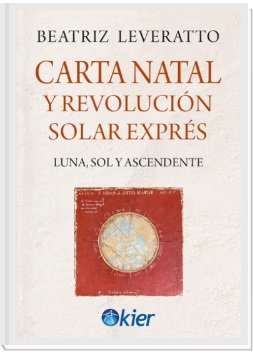 CARTA NATAL Y REVOLUCION SOLAR EXPRES, de LEVERATTO, BEATRIZ | portada del libro