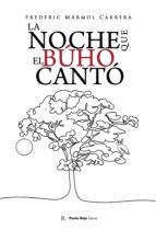 LA NOCHE QUE EL BUHO CANTO, de FREDERIC MARMOL CARRERA | portada del libro