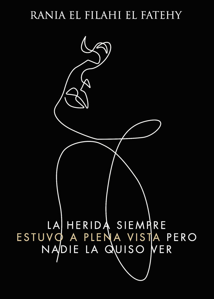 La herida siempre estuvo en plena vista pero nadie la quiso ver, de El Filahi El Fatehy, Rania | portada del libro