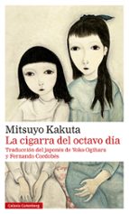 CIGARRA DEL OCTAVO DÍA, LA - RÚSTICA, de MITSUYO KAKUTA | portada del libro