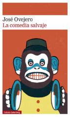 COMEDIA SALVAJE, LA, de José Ovejero | portada del libro