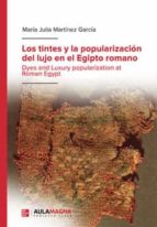 Los tintes y la popularización del lujo en el Egipto romano, de MARIA JULIA MARTINEZ GARCIA | portada del libro