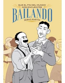 Que el fin del mundo nos encuentre bailando, de MARTIN,SEBAS | portada del libro