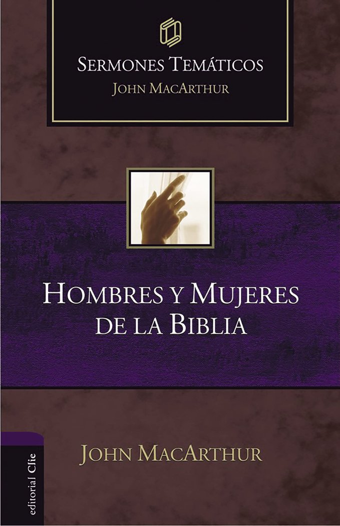 SERMONES TEMÁTICOS SOBRE HOMBRES Y MUJERES DE LA BIBLIA, de MACARTHUR, JOHN F. | portada del libro