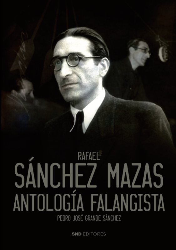 RAFAEL SANCHEZ MAZAS ANTOLOGIA FALANGISTA, de GRANDE SANCHEZ | portada del libro
