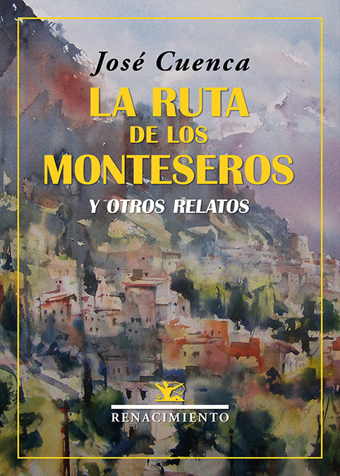 LA RUTA DE LOS MONTESEROS Y OTROS RELATOS, de CUENCA, JOSE | portada del libro