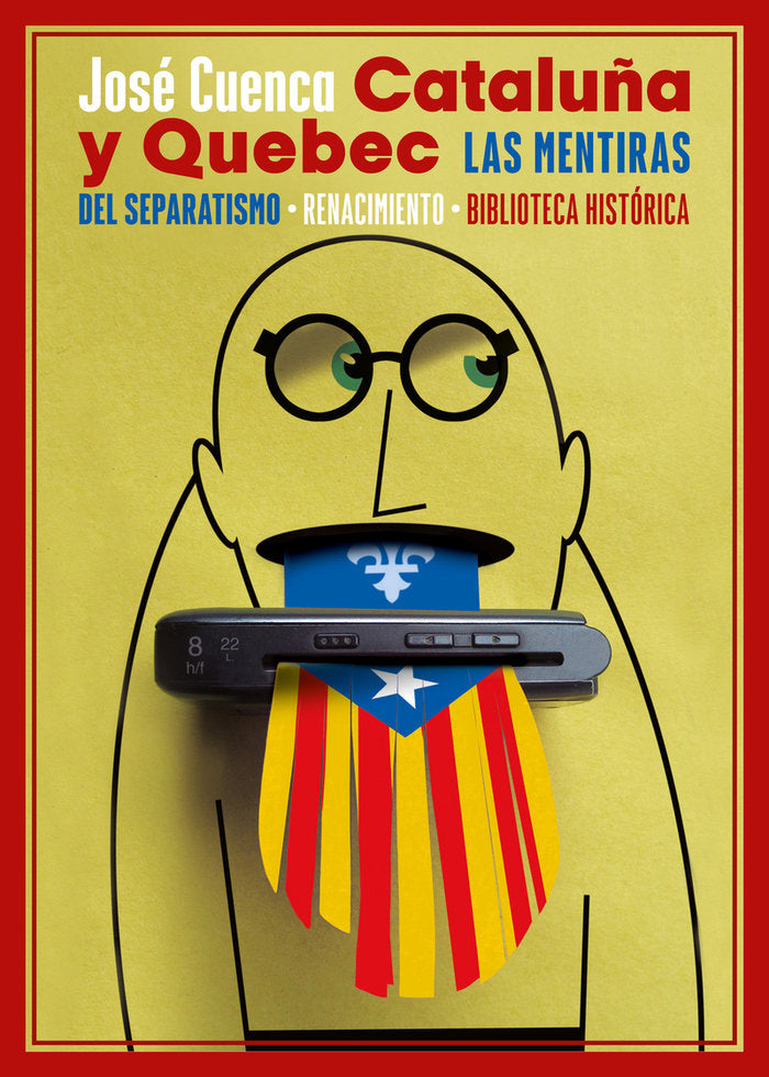 CATALUÑA Y QUEBEC. LAS MENTIRAS DEL SEPARATISMO, de CUENCA, JOSE | portada del libro