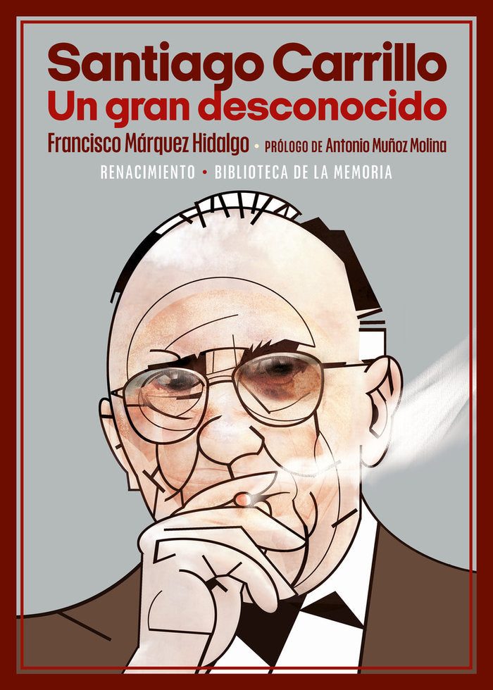 SANTIAGO CARRILLO. UN GRAN DESCONOCIDO, de MARQUEZ HIDALGO, FRANCISCO | portada del libro