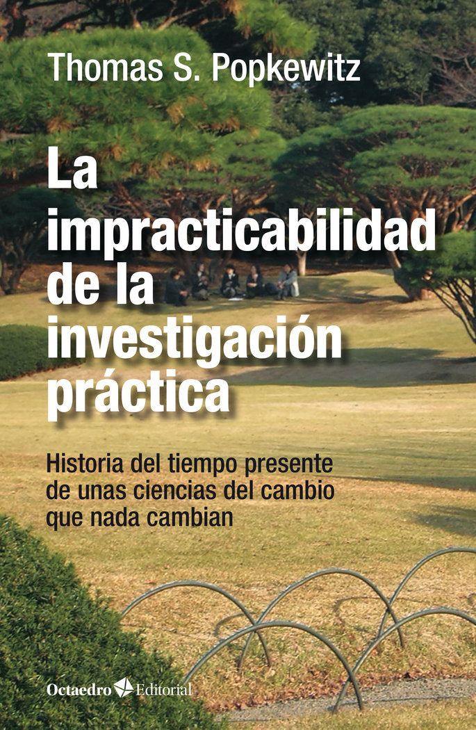 LA IMPRACTICABILIDAD DE LA INVESTIGACION PRACTICA, de POPKEWITZ, THOMAS STANLEY | portada del libro
