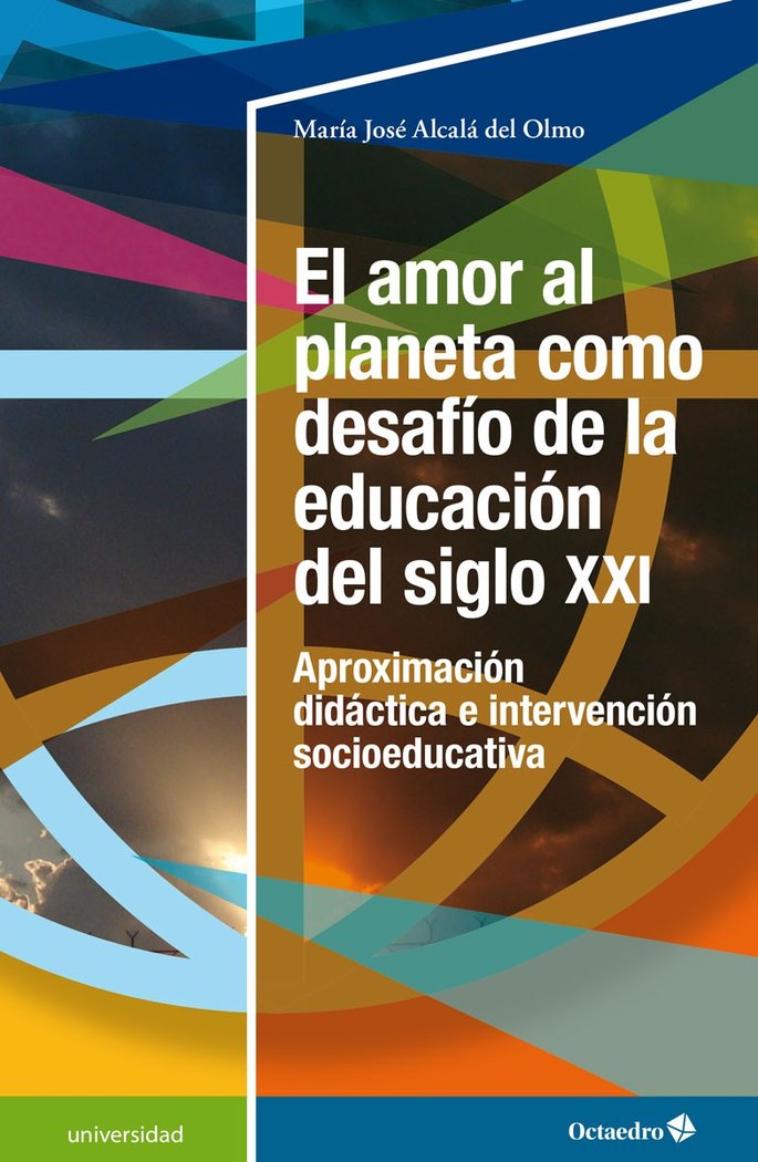 EL AMOR AL PLANETA COMO DESAFIO DE LA EDUCACION DEL SIGLO XXI, de ALCALA DEL OLMO, MARIA JOSE | portada del libro