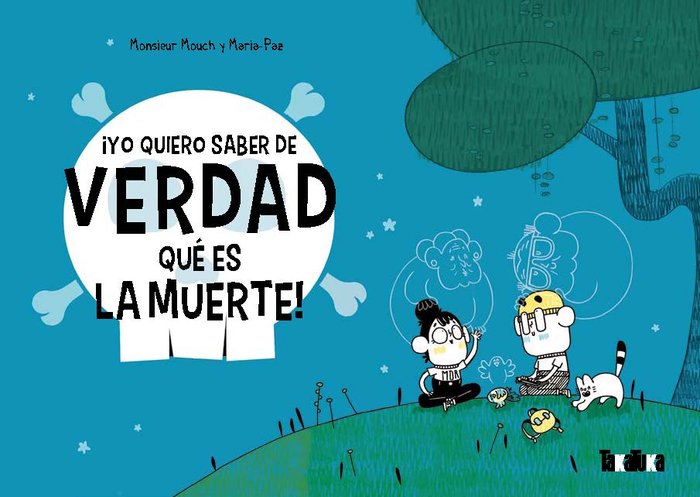 YO QUIERO SABER DE VERDAD LO QUE ES LA MUERTE!, de MOUCH, MONSIEUR | portada del libro