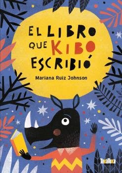 LIBRO QUE KIBO ESCRIBIO, EL, de RUIZ JOHNSON, MARIANA | portada del libro